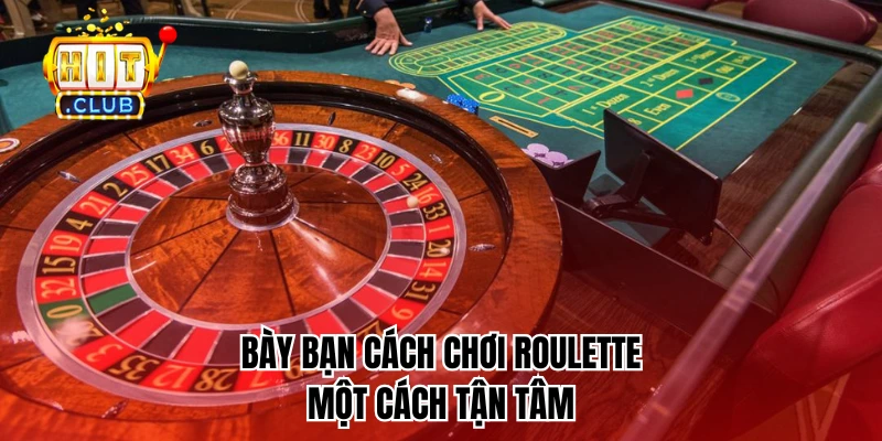 Bày bạn cách chơi Roulette một cách tận tâm