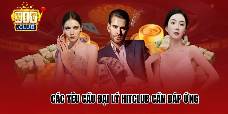 Các yêu cầu đại lý HitClub cần đáp ứng