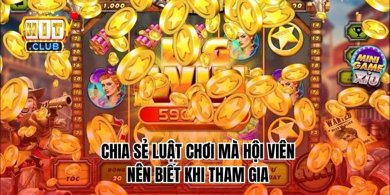 Chia sẻ luật chơi mà hội viên nên biết khi tham gia