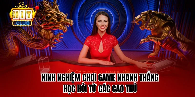 Kinh nghiệm chơi game nhanh thắng học hỏi từ các cao thủ