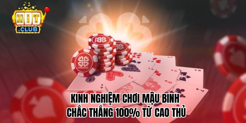 Kinh nghiệm chơi mậu binh chắc thắng 100% từ cao thủ