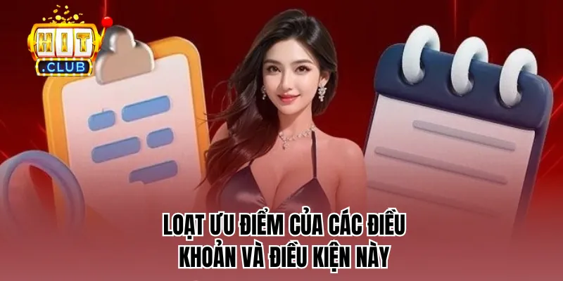 Loạt ưu điểm của các điều khoản và điều kiện này