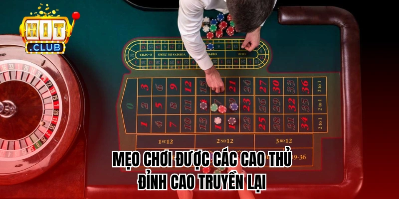 Mẹo chơi được các cao thủ đỉnh cao truyền lại