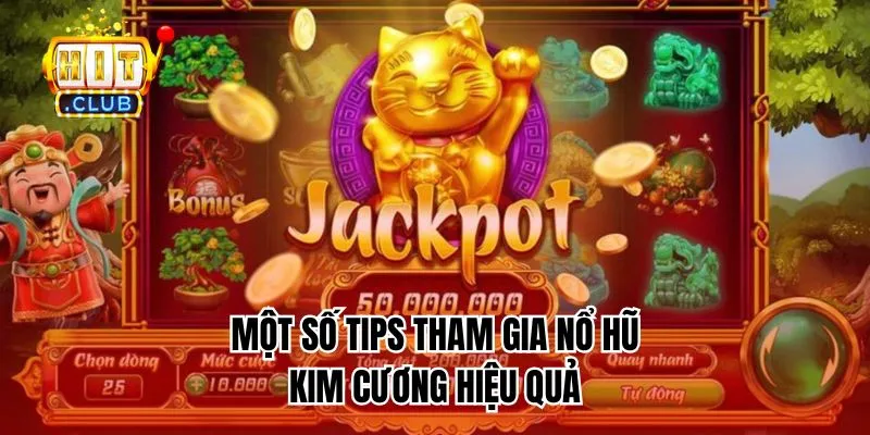 Một số tips tham gia nổ hũ kim cương hiệu quả