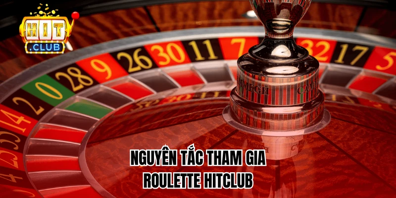 Nguyên tắc tham gia Roulette HitClub