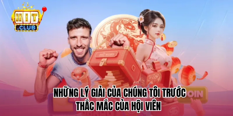 Những lý giải của chúng tôi trước thắc mắc hội viên