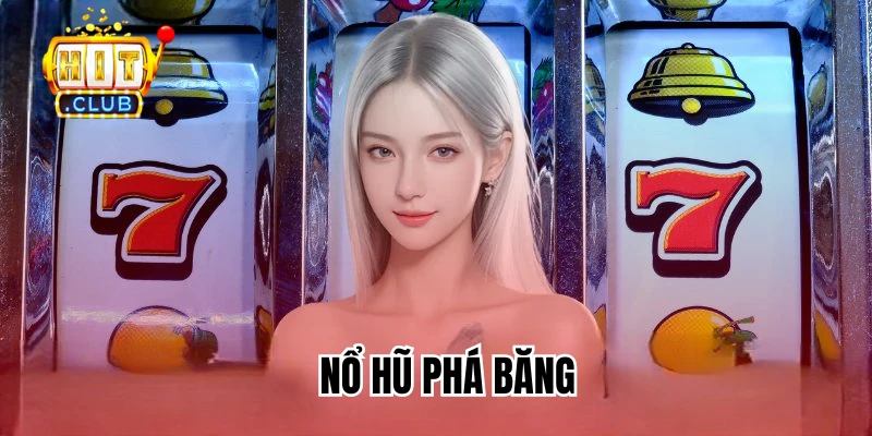 Nổ hũ phá băng HitClub
