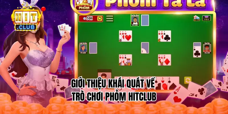 Giới thiệu khái quát về trò chơi phỏm HitClub