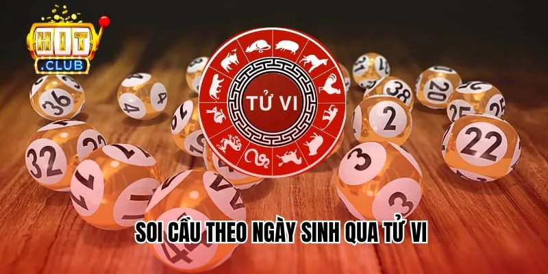 Soi cầu theo ngày sinh cực hay thông qua tử vi