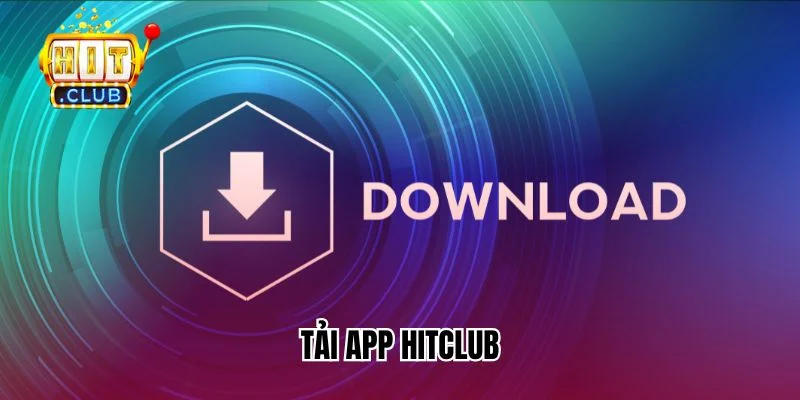 Tải app HitClub