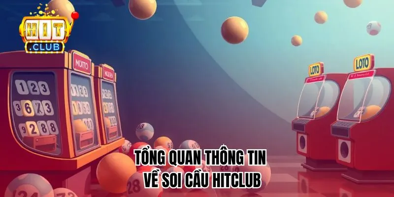 Tổng quan thông tin về soi cầu HitClub