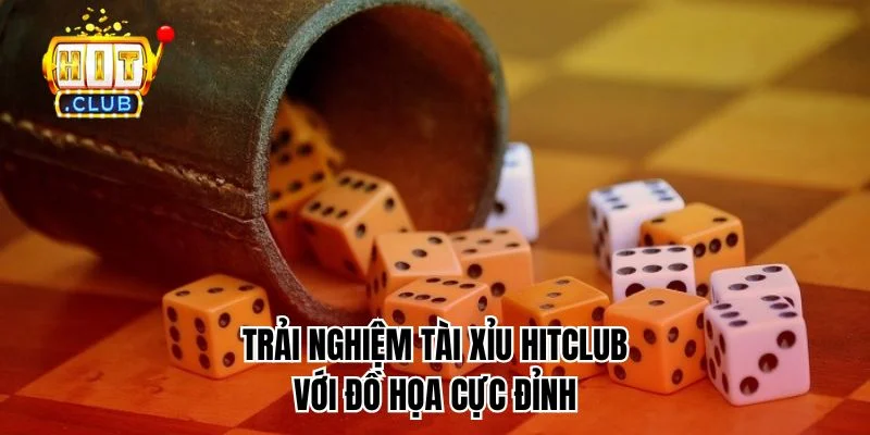 Trải nghiệm Tài Xỉu HitClub với đồ họa cực đỉnh