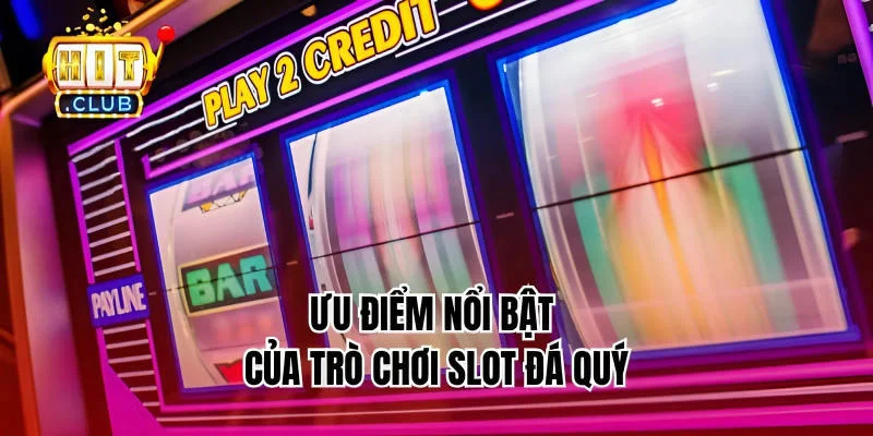 Ưu điểm nổi bật của trò chơi slot đá quý